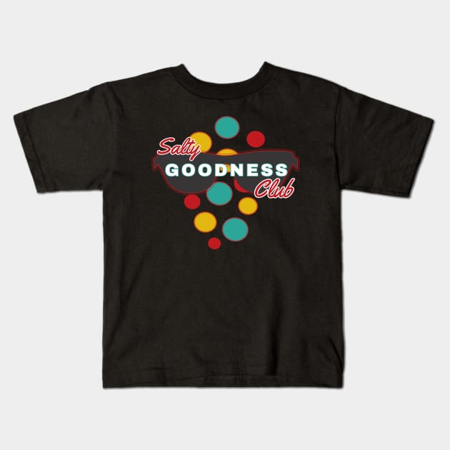 Salty Goodness Club | Fun | Expressive | Kids T-Shirt by FutureImaging
